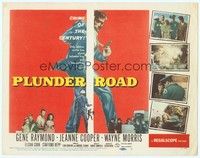 3d177 PLUNDER ROAD TC '57 Gene Raymond is after ten million in gold, crime of the century, noir!