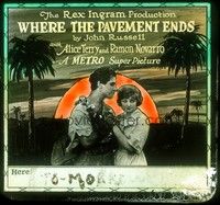 3e169 WHERE THE PAVEMENT ENDS glass slide '23 Ramon Novarro & Alice Terry, directed by Rex Ingram!
