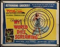 3f581 MY WORLD DIES SCREAMING 1/2sh '58 astounding shocker in Psychorama, art of girl screaming!