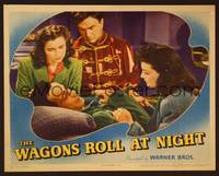3v507 WAGONS ROLL AT NIGHT LC '41 Joan Leslie, Eddie Albert & Sylvia Sidney by Humphrey Bogart!