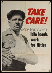 3y061 TAKE CARE IDLE HANDS WORK FOR HITLER war poster '42 WWII, safety first!
