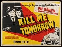 4b374 KILL ME TOMORROW British quad '57 Terence Fisher directed, Pat O'Brien, wacky Tommy Steele!