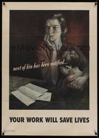 4b119 YOUR WORK WILL SAVE LIVES war poster '42 WWII, next of kin has been notified...