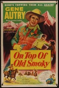 5b632 ON TOP OF OLD SMOKY 1sh '53 colorful cowboy Gene Autry's topping them all again!