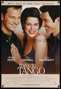 5f661 THREE TO TANGO advance DS 1sh '99 Matthew Perry, Neve Campbell, Dylan McDermott!
