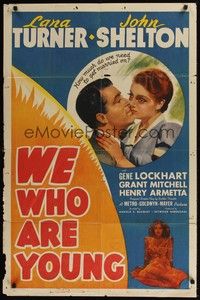 5m951 WE WHO ARE YOUNG 1sh '40 romantic artwork of super young Lana Turner & John Shelton!