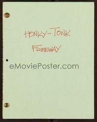 5r232 HONKY TONK FREEWAY revised draft script September 1979, screenplay by Edward Clinton!