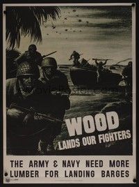 5t042 WOOD LANDS OUR FIGHTERS war poster '43 WWII, wood for landing barges!