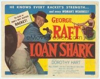 5z063 LOAN SHARK TC '52 George Raft, Dorothy Hart, the inside on today's most despised racket!