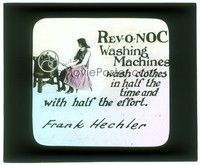 6b198 REV-O-NOC WASHING MACHINES glass slide '20s they wash clothes in half the time & effort!