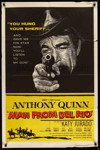 6c563 MAN FROM DEL RIO 1sh '56 you hung your sheriff, great art of gunslinger Anthony Quinn!