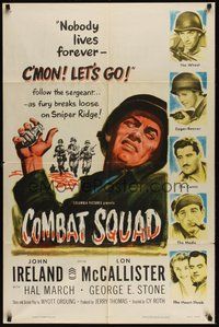 7d168 COMBAT SQUAD 1sh '53 John Ireland is a Korean War sergeant who says Nobody lives forever!