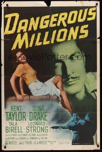 7r178 DANGEROUS MILLIONS 1sh '46 sexy Dona Drake, close-up of Kent Taylor!