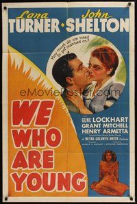 7r951 WE WHO ARE YOUNG 1sh '40 romantic artwork of super young Lana Turner & John Shelton!