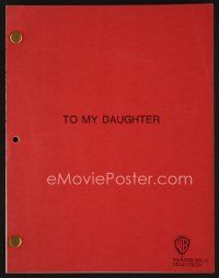 7y131 TO MY DAUGHTER polish draft script January 7, 1987, screenplay by William Schwartz & Turner!
