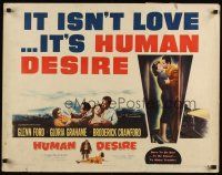 7z425 HUMAN DESIRE style B 1/2sh '54 Gloria Grahame, Glenn Ford, it isn't love!