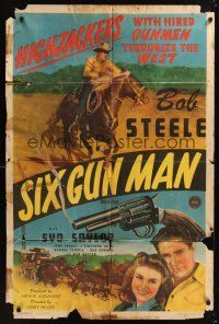 8e007 6 GUN MAN 1sh '46 Bob Steele, Syd Saylor, highjackers & hired gunmen terrorize the west!