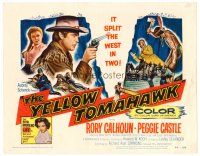 8t137 YELLOW TOMAHAWK TC '54 Rory Calhoun, Peggie Castle, it split the West in two!