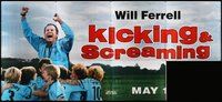 1s243 KICKING & SCREAMING INCOMPLETE 30sh '05 Will Ferrell coaches boys' soccer team!