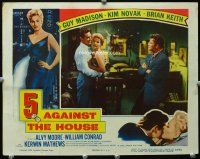 3h123 5 AGAINST THE HOUSE LC '55 sexy Kim Novak between Guy Madison & Brian Keith!