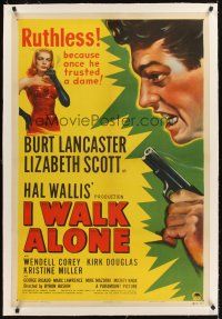 4w329 I WALK ALONE linen 1sh '48 Burt Lancaster is ruthless because he once trusted sexy Liz Scott!