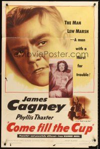 4z185 COME FILL THE CUP 1sh '51 alcoholic James Cagney had a thirst for trouble & a woman's love!