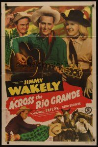5p030 ACROSS THE RIO GRANDE 1sh '49 Jimmy Wakely, Dub Cannonball Taylor, Reno Browne!
