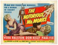 6b301 NOTORIOUS MR. MONKS TC '58 a man who fought and murdered for a woman he couldn't possess!