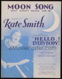 6h330 HELLO EVERYBODY sheet music '32 Kate Smith, Moon Song That Wasn't Meant for Me!