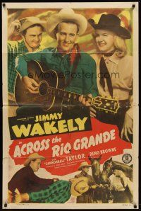 6p017 ACROSS THE RIO GRANDE 1sh '49 Jimmy Wakely, Dub Cannonball Taylor, Reno Browne!