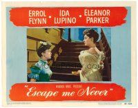 6x329 ESCAPE ME NEVER LC #8 '48 pretty Eleanor Parker glares down at Ida Lupino!