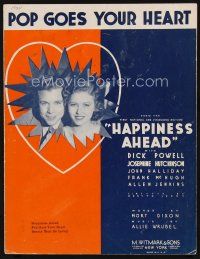 7a343 HAPPINESS AHEAD sheet music '34 young Dick Powell, Josephine Hutchinson, Pop Goes Your Heart!