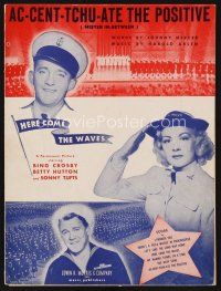 7d252 HERE COME THE WAVES sheet music '44 Bing Crosby, Betty Hutton, Ac-cent-tchu-ate the Positive!