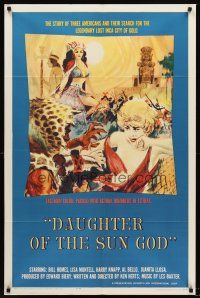 7g187 DAUGHTER OF THE SUN GOD 1sh '63 legendary lost city of gold, wild artwork!