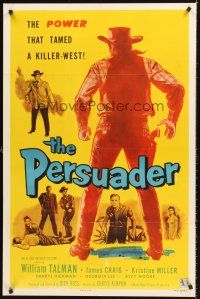 7r674 PERSUADER 1sh '57 William Talman, James Craig, the power that tamed the killer west!