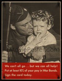 8a037 WE CAN'T ALL GO... BUT WE CAN ALL HELP! 17x22 WWII war poster '40s soldier & crying child!