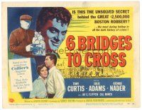 8f169 6 BRIDGES TO CROSS TC '55 Tony Curtis in the great $2,500,000 Boston robbery!