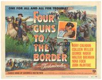 8f205 FOUR GUNS TO THE BORDER TC '54 Rory Calhoun, Colleen Miller, one for all & all for trouble!