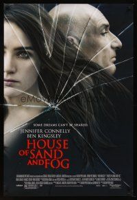 8h335 HOUSE OF SAND & FOG DS 1sh '03 Ron Eldard, cool image of Jennifer Connelly & Ben Kingsley!