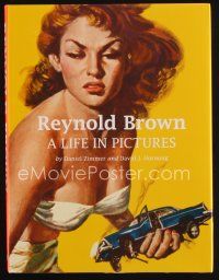 8m195 REYNOLD BROWN: A LIFE IN PICTURES first edition hardcover book '09 filled with color artwork!