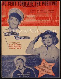8s463 HERE COME THE WAVES sheet music '44 Bing Crosby & Betty Hutton, Ac-cent-tchu-ate the Positive
