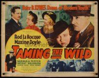 8t398 TAMING THE WILD 1/2sh '37 Rod La Rocque, Maxine Doyle, drama of modern youth!