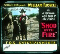 8x137 SHOD WITH FIRE glass slide '20 cowboy William Russell in a romantic love song of the plains!