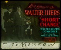 8x138 SHORT CHANGE glass slide '24 Walter Hiers Comedies, directed by Archie Mayo!