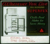 8x031 SUPERFEX OIL BURNING REFRIGERATOR advertising glass slide '20s chills food & saves money!