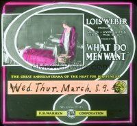 8x165 WHAT DO MEN WANT glass slide '21 written & directed by Lois Weber, the 1st female director!