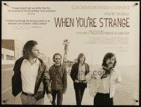 8y688 WHEN YOU'RE STRANGE DS British quad '10 Jim Morrison, John Densmore, Robby Krieger, The Doors!