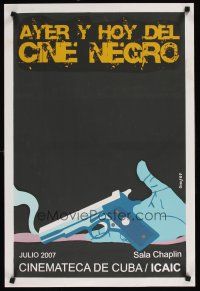 9j007 AYER Y HOY DEL CINE NEGRO Cuban film festival poster '07 Oraa silkscreen art of smoking gun!