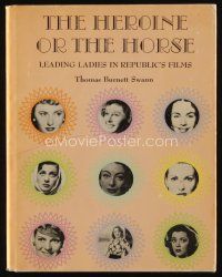 9m207 HEROINE OR THE HORSE first edition hardcover book '77 Leading Ladies in Republic Films!