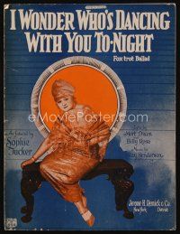 9m416 I WONDER WHO'S DANCING WITH YOU TO-NIGHT sheet music '24 as featured by Sophie Tucker!